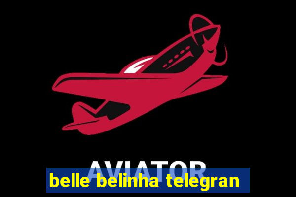 belle belinha telegran